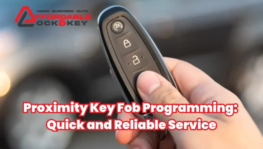 Proximity Key Fob Programming Quick and Reliable Service